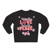 Load image into Gallery viewer, Sexy Hippie Sweatshirt - Begin with LOVE - End with PEACE
