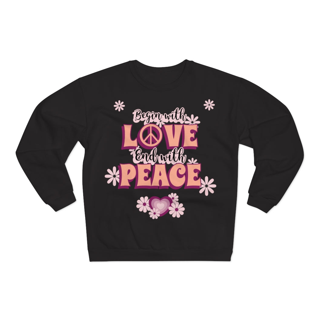 Sexy Hippie Sweatshirt - Begin with LOVE - End with PEACE